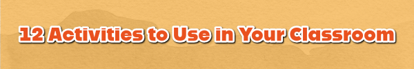 12 Activities to Use in Your Classroom
