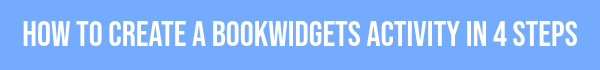 How to Create Your First BookWidgets Activity in 4 Steps